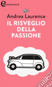 Il risveglio della passione (eLit): eLit. E-book. Formato EPUB ebook di Andrea Laurence