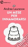 Un mese per innamorarsi (eLit): eLit. E-book. Formato EPUB ebook