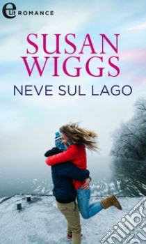 Neve sul lago (eLit): eLit. E-book. Formato EPUB ebook di Susan Wiggs