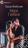 Segui l'amore (eLit): eLit. E-book. Formato EPUB ebook