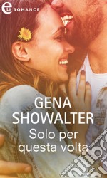 Solo per questa volta (eLit): eLit. E-book. Formato EPUB ebook