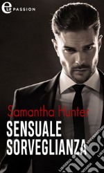 Sensuale sorveglianza (eLit): eLit. E-book. Formato EPUB ebook