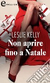 Non aprire fino a Natale (eLit): eLit. E-book. Formato EPUB ebook