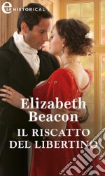 Il riscatto del libertino (eLit): eLit. E-book. Formato EPUB ebook