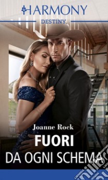 Fuori da ogni schema. E-book. Formato EPUB ebook di Joanne Rock