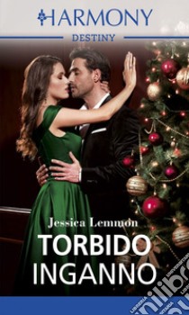 Torbido inganno. E-book. Formato EPUB ebook di Jessica Lemmon