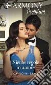 Niente regole in amore: Una deliziosa passione - Debito di passione - Le tentazioni della governante. E-book. Formato EPUB ebook