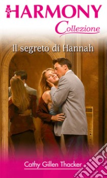 Il segreto di Hannah: Harmony Collezione. E-book. Formato EPUB ebook di Cathy Gillen Thacker