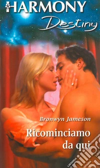Ricominciamo da qui: Harmony Destiny. E-book. Formato EPUB ebook