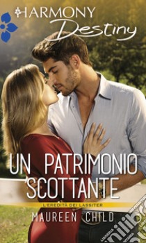 Un patrimonio scottante: Harmony Destiny. E-book. Formato EPUB ebook di Maureen Child