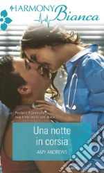 Una notte in corsia: Harmony Bianca. E-book. Formato EPUB ebook