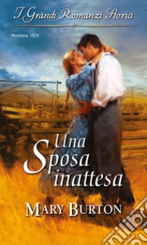 Una sposa inattesa: I Grandi Romanzi Storici. E-book. Formato EPUB ebook di Mary Burton