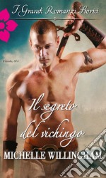 Il segreto del vichingo: I Grandi Romanzi Storici. E-book. Formato EPUB ebook