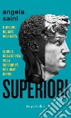 Superiori. Il ritorno del mito della razza. E-book. Formato EPUB ebook