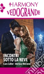 Incontri sotto la neve: Harmony Vedogrande. E-book. Formato EPUB ebook