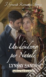 Un desiderio per Natale: I Grandi Romanzi Storici. E-book. Formato EPUB ebook