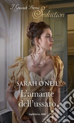 L'amante dell'ussaro: I Grandi Romanzi Storici Seduction. E-book. Formato EPUB ebook