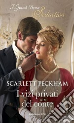 I vizi privati del conte: I Grandi Romanzi Storici Seduction. E-book. Formato EPUB ebook