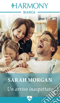 Un arrivo inaspettato: Harmony Bianca. E-book. Formato EPUB ebook