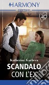 Scandalo con l'ex: Harmony Destiny. E-book. Formato EPUB ebook