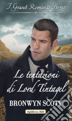 Le tentazioni di Lord Tintagel: I Grandi Romanzi Storici. E-book. Formato EPUB ebook