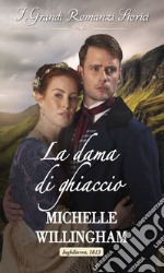 La dama di ghiaccio: I Grandi Romanzi Storici. E-book. Formato EPUB ebook