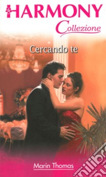 Cercando te: Harmony Collezione. E-book. Formato EPUB ebook di Marin Thomas