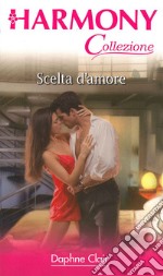 Scelta d'amore: Harmony Collezione. E-book. Formato EPUB ebook