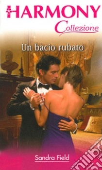 Un bacio rubato: Harmony Collezione. E-book. Formato EPUB ebook di Sandra Field