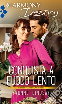 Conquista a fuoco lento: Harmony Destiny. E-book. Formato EPUB ebook
