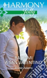 Baciami a San Valentino: Harmony Jolly. E-book. Formato EPUB ebook