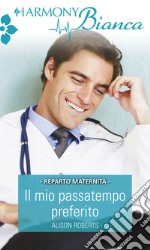 Il mio passatempo preferito: Harmony Bianca. E-book. Formato EPUB ebook