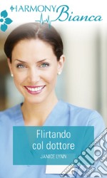 Flirtando col dottore: Harmony Bianca. E-book. Formato EPUB ebook