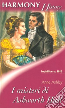 I misteri di Ashworth Hall: Harmony History. E-book. Formato EPUB ebook di Anne Ashley