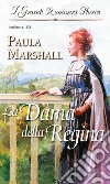 La dama della regina: I Grandi Romanzi Storici. E-book. Formato EPUB ebook