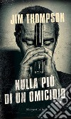 Nulla più di un omicidio. E-book. Formato EPUB ebook di Jim Thompson