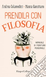 Prendila con filosofia. E-book. Formato EPUB ebook