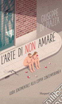 L'arte di non amare. E-book. Formato EPUB ebook di Giuseppe Di Piazza