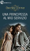 Una principessa al mio servizio (eLit): eLit. E-book. Formato EPUB ebook