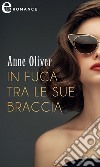 In fuga tra le sue braccia (eLit): eLit. E-book. Formato EPUB ebook