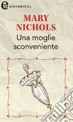 Una moglie sconveniente (eLit): eLit. E-book. Formato EPUB ebook