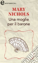 Una moglie per il barone (eLit): eLit. E-book. Formato EPUB ebook