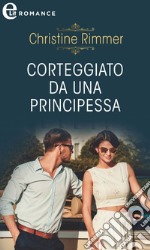 Corteggiato da una principessa (eLit): eLit. E-book. Formato EPUB ebook