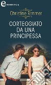 Corteggiato da una principessa (eLit): eLit. E-book. Formato EPUB ebook