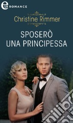 Sposerò una principessa (eLit): eLit. E-book. Formato EPUB ebook