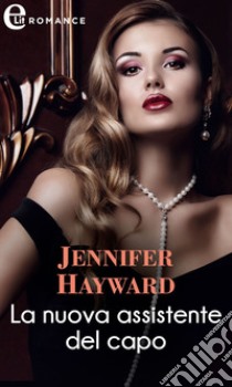 La nuova assistente del capo (eLit): eLit. E-book. Formato EPUB ebook di Jennifer Hayward