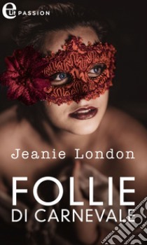 Follie di carnevale (eLit): eLit. E-book. Formato EPUB ebook di Jeanie London