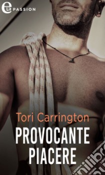 Provocante piacere (eLit): eLit. E-book. Formato EPUB ebook di Tori Carrington