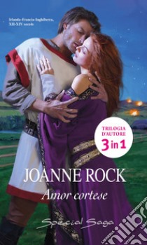 Amor cortese: Harmony Special Saga. E-book. Formato EPUB ebook di Joanne Rock