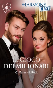 Il gioco dei milionari: Harmony Maxi. E-book. Formato EPUB ebook di Catherine Mann